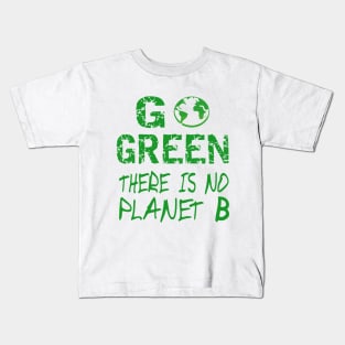 There Is No Planet B Go Green ,Greenpeace The Earth Day 2021 Designs Kids T-Shirt